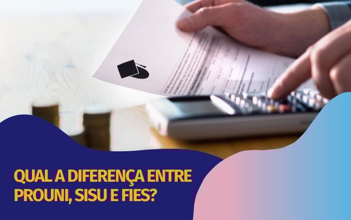 Qual a diferença entre Prouni, Sisu e Fies?